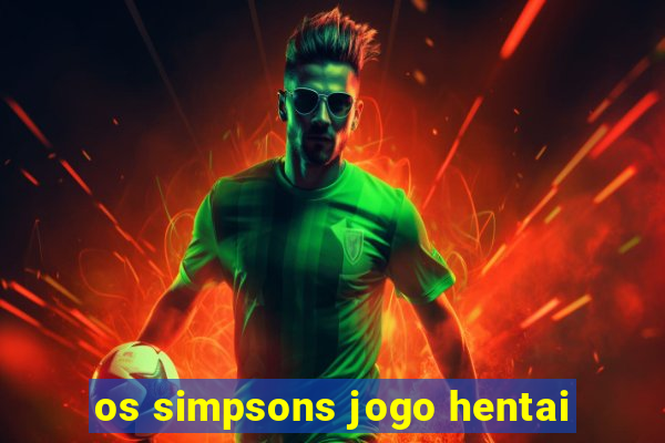 os simpsons jogo hentai